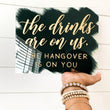 Load image into Gallery viewer, The Drinks Are on Us Acrylic Sign
