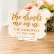 Load image into Gallery viewer, The Drinks Are on Us Acrylic Sign