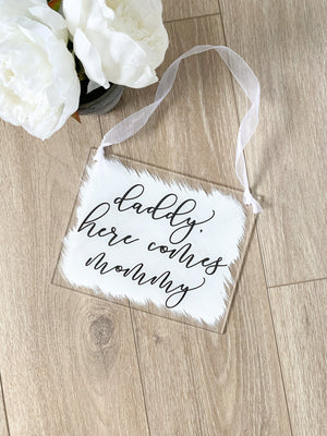 Daddy Here Comes Mommy Ring Bearer Acrylic Sign - RB1