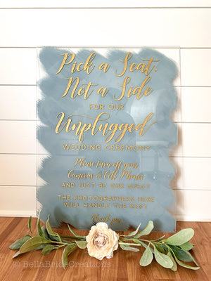 Acrylic Pick a Seat Not a Side Unplugged Ceremony Sign - CS1