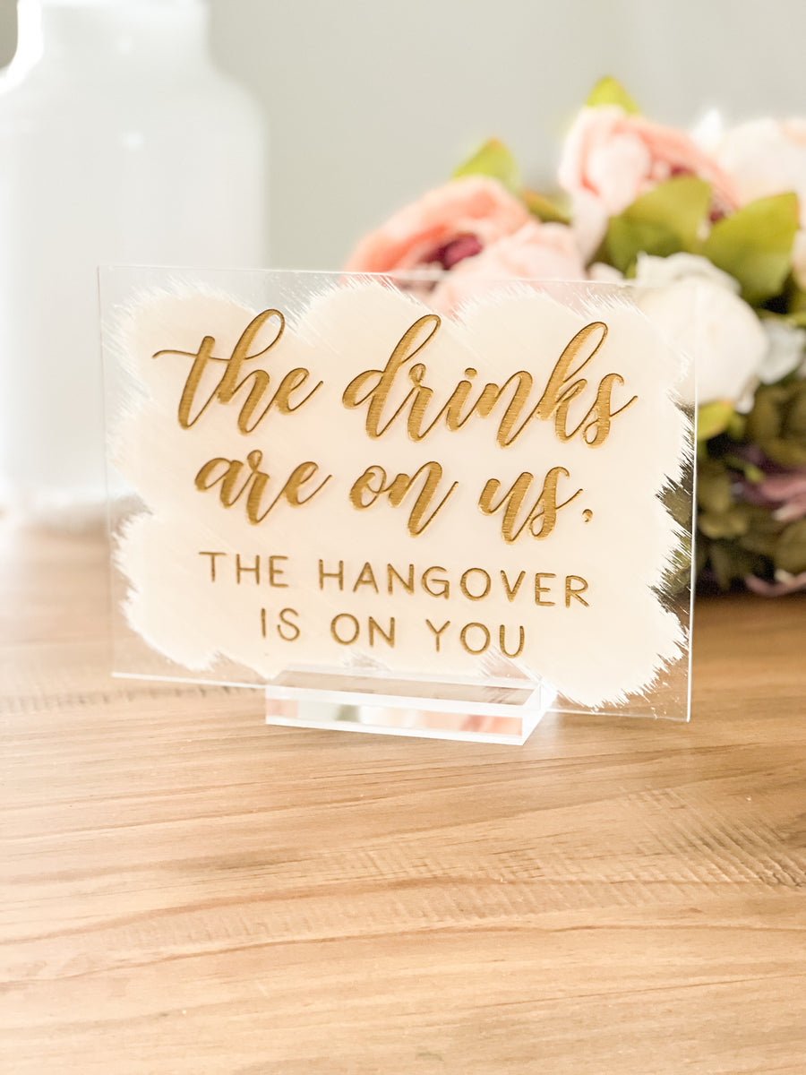 The Drinks Are on Us Acrylic Sign