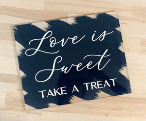 Love is Sweet Take a Treat Sign